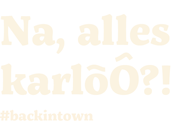 Na, alles karlôÔ?!